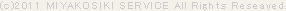 (c)2011 MIYAKOSIKI SERVICE All Rightｓ Reseaved.